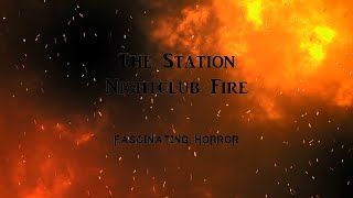 The Station Nightclub Fire  A Short Documentary  Fascinating Horror [upl. by Sinne]